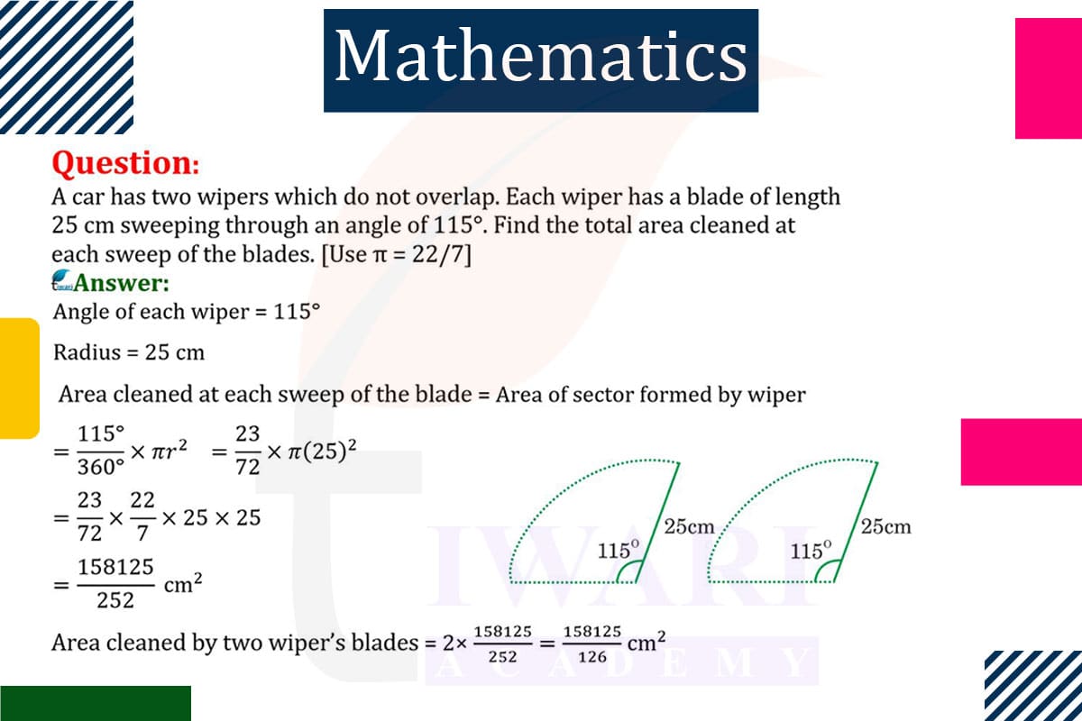 A car has two wipers which do not overlap. Each wiper has a blade of length 25 cm sweeping through an angle of 115°. Find the total area cleaned at each sweep.