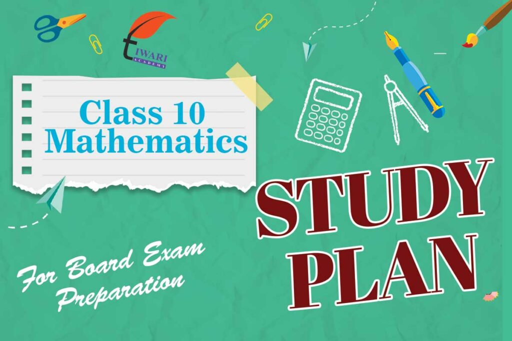 Study Plan for Class 10th Maths | How to Score Good Marks in 2025 Exam