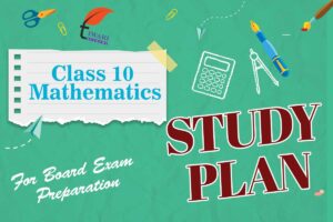 Study Plan for Class 10th Maths | How to Score Good Marks in 2025 Exam