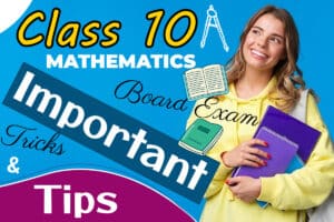 Tips and Tricks for Class 10 Maths Exams
